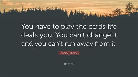 life deals you cards quotes.